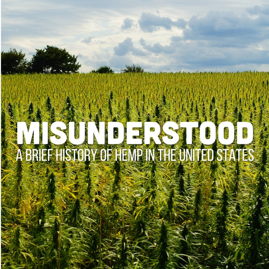 Misunderstood  - A brief history of hemp in the United States